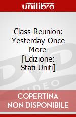 Class Reunion: Yesterday Once More [Edizione: Stati Uniti] dvd