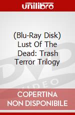 (Blu-Ray Disk) Lust Of The Dead: Trash Terror Trilogy brd