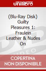 (Blu-Ray Disk) Guilty Pleasures 1: Fraulein Leather & Nudes On brd