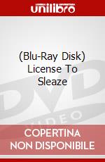 (Blu-Ray Disk) License To Sleaze brd