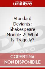 Standard Deviants: Shakespeare Module 2: What Is Tragedy? dvd