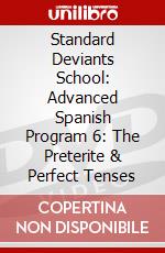 Standard Deviants School: Advanced Spanish Program 6: The Preterite & Perfect Tenses dvd