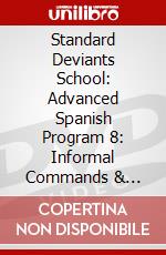 Standard Deviants School: Advanced Spanish Program 8: Informal Commands & Future Tense [Edizione: Stati Uniti] dvd