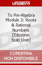 Ts Pre-Algebra Module 3: Roots & Rational Numbers [Edizione: Stati Uniti] dvd