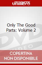 Only The Good Parts: Volume 2 dvd