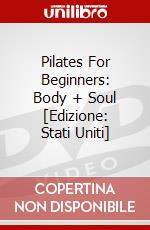 Pilates For Beginners: Body + Soul [Edizione: Stati Uniti] dvd