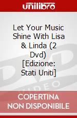 Let Your Music Shine With Lisa & Linda (2 Dvd) [Edizione: Stati Uniti] film in dvd