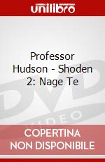 Professor Hudson - Shoden 2: Nage Te film in dvd