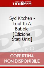 Syd Kitchen - Fool In A Bubble [Edizione: Stati Uniti] dvd