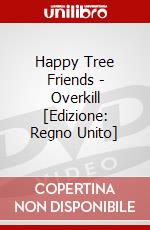 Happy Tree Friends - Overkill [Edizione: Regno Unito] dvd