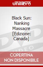 Black Sun: Nanking Massacre [Edizione: Canada] dvd