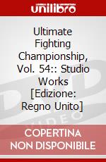 Ultimate Fighting Championship, Vol. 54:: Studio Works [Edizione: Regno Unito] dvd
