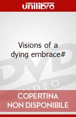 Visions of a dying embrace# dvd