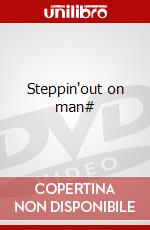 Steppin'out on man# dvd