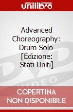 Advanced Choreography: Drum Solo [Edizione: Stati Uniti] dvd