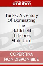 Tanks: A Century Of Dominating The Battlefield [Edizione: Stati Uniti] dvd