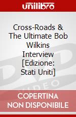 Cross-Roads & The Ultimate Bob Wilkins Interview [Edizione: Stati Uniti] dvd