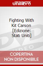 Fighting With Kit Carson [Edizione: Stati Uniti] dvd