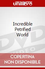Incredible Petrified World dvd
