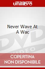 Never Wave At A Wac dvd