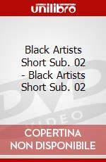Black Artists Short Sub. 02 - Black Artists Short Sub. 02 dvd