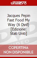 Jacques Pepin Fast Food My Way (6 Dvd) [Edizione: Stati Uniti] dvd