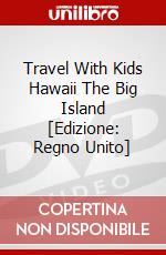 Travel With Kids Hawaii The Big Island [Edizione: Regno Unito] dvd