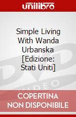 Simple Living With Wanda Urbanska [Edizione: Stati Uniti] dvd