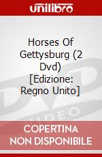 Horses Of Gettysburg (2 Dvd) [Edizione: Regno Unito] dvd