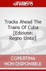 Tracks Ahead The Trains Of Cuba [Edizione: Regno Unito] dvd