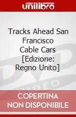 Tracks Ahead San Francisco Cable Cars [Edizione: Regno Unito] dvd