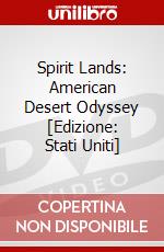 Spirit Lands: American Desert Odyssey [Edizione: Stati Uniti] dvd