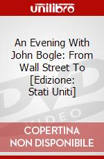 An Evening With John Bogle: From Wall Street To [Edizione: Stati Uniti] dvd