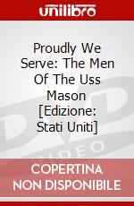Proudly We Serve: The Men Of The Uss Mason [Edizione: Stati Uniti] dvd