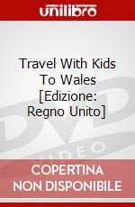 Travel With Kids To Wales [Edizione: Regno Unito] dvd