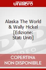 Alaska The World & Wally Hickel [Edizione: Stati Uniti] dvd