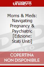 Moms & Meds: Navigating Pregnancy & Psychiatric [Edizione: Stati Uniti] dvd