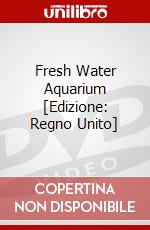 Fresh Water Aquarium [Edizione: Regno Unito] dvd