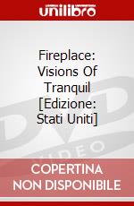 Fireplace: Visions Of Tranquil [Edizione: Stati Uniti] dvd