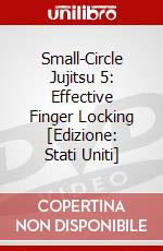 Small-Circle Jujitsu 5: Effective Finger Locking [Edizione: Stati Uniti] dvd