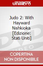 Judo 2: With Hayward Nishkioka [Edizione: Stati Uniti] dvd