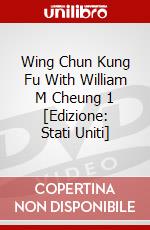Wing Chun Kung Fu With William M Cheung 1 [Edizione: Stati Uniti] dvd