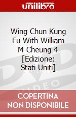 Wing Chun Kung Fu With William M Cheung 4 [Edizione: Stati Uniti] dvd