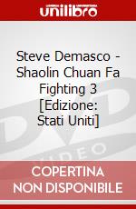 Steve Demasco - Shaolin Chuan Fa Fighting 3 [Edizione: Stati Uniti] dvd