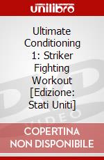Ultimate Conditioning 1: Striker Fighting Workout [Edizione: Stati Uniti] dvd