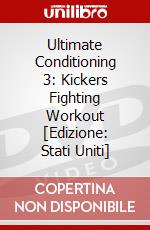 Ultimate Conditioning 3: Kickers Fighting Workout [Edizione: Stati Uniti] dvd