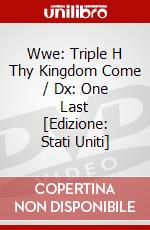 Wwe: Triple H Thy Kingdom Come / Dx: One Last [Edizione: Stati Uniti] dvd