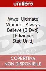 Wwe: Ultimate Warrior - Always Believe (3 Dvd) [Edizione: Stati Uniti] dvd