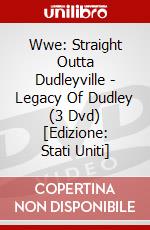 Wwe: Straight Outta Dudleyville - Legacy Of Dudley (3 Dvd) [Edizione: Stati Uniti] dvd