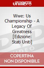 Wwe: Us Championship - A Legacy Of Greatness [Edizione: Stati Uniti] dvd